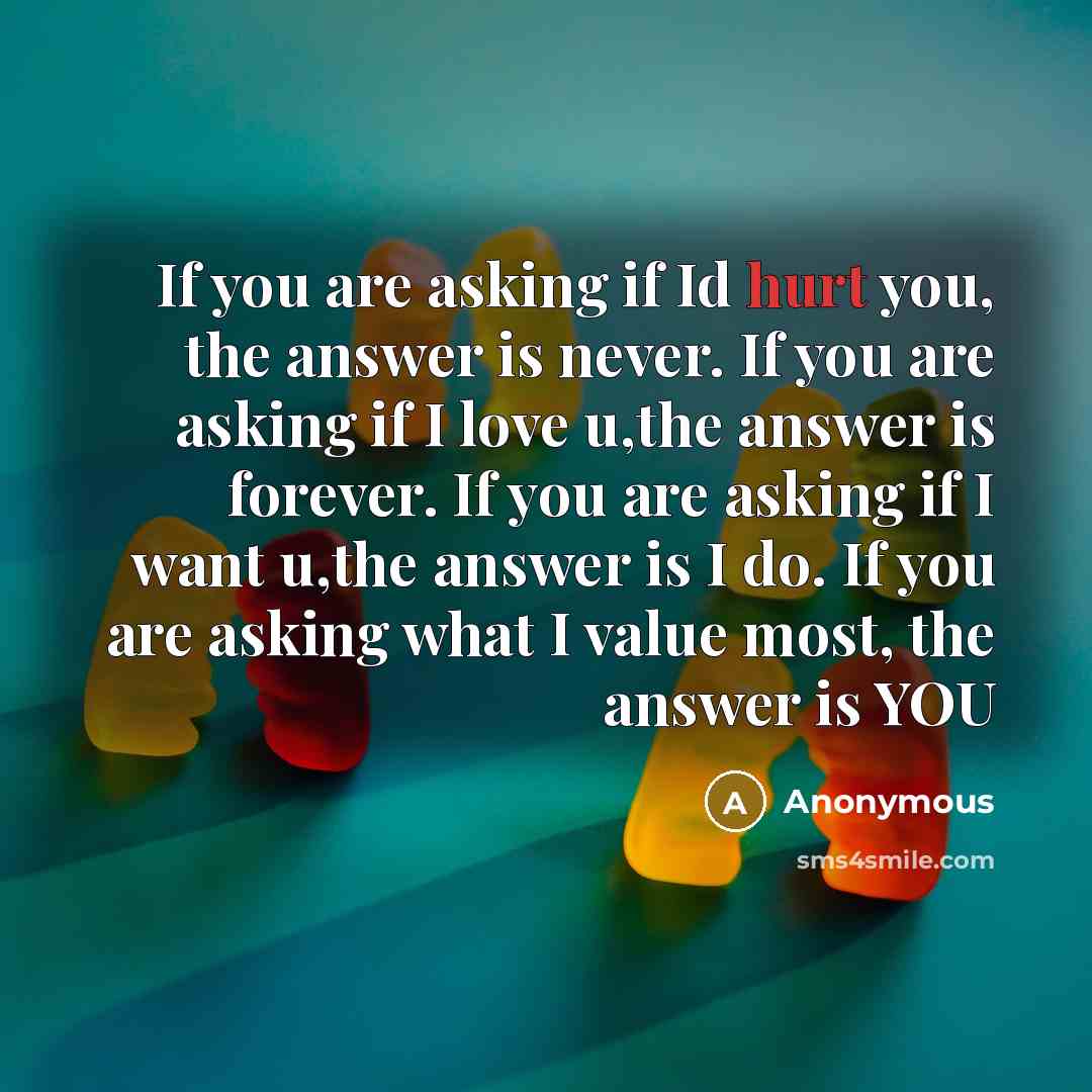 “If you are asking if Id hurt you, the answer…” quote by Anonymous