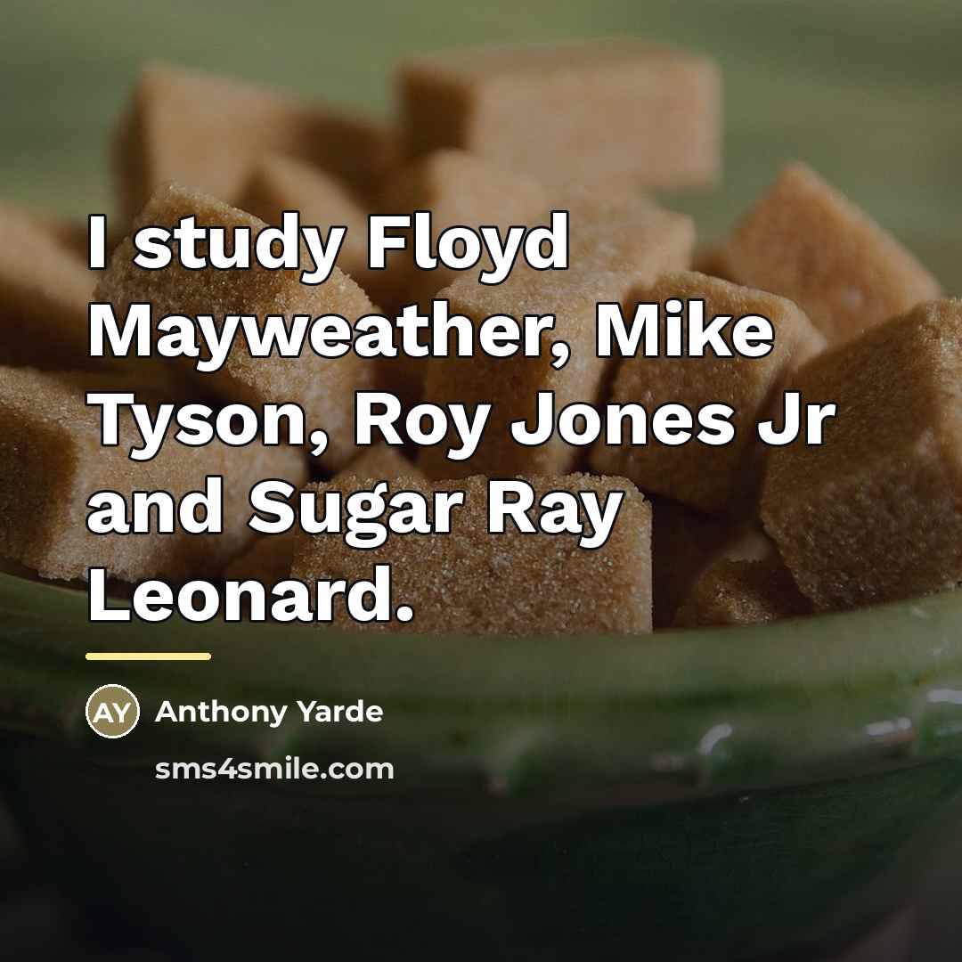 “I study Floyd Mayweather, Mike Tyson, Roy Jones Jr and…” quote by Anthony Yarde