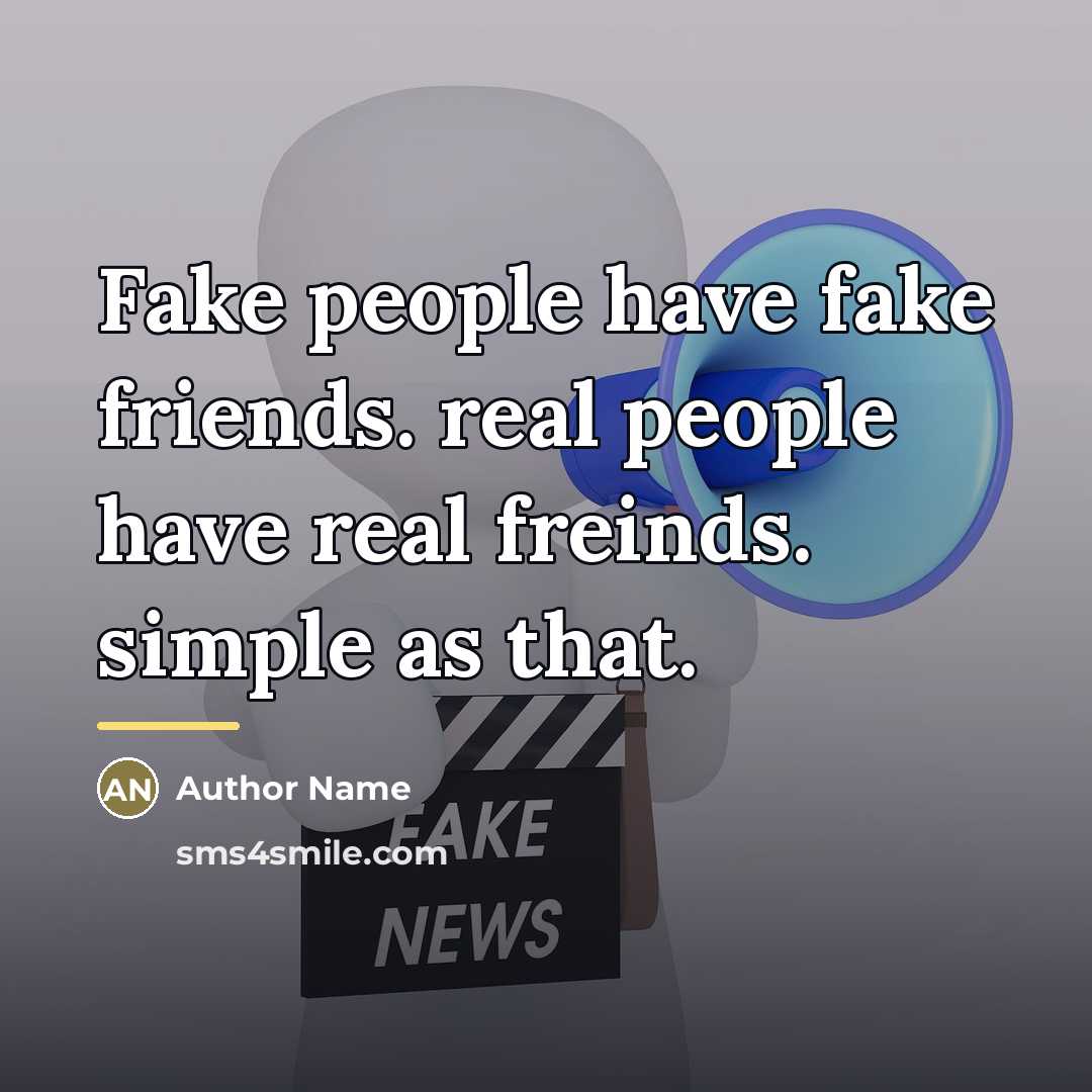 “Fake people have fake friends. real people have real freinds.…” quote by Author Name