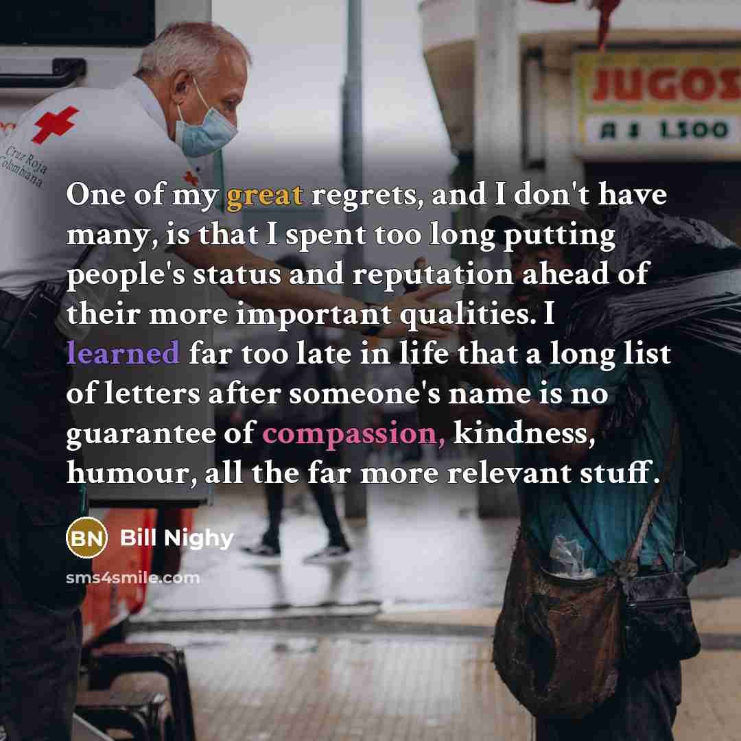 “One of my great regrets, and I don't have many,…” quote by Bill Nighy