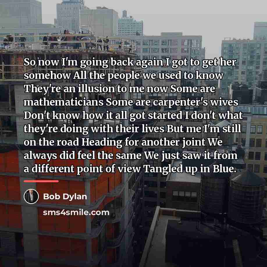 “So now I'm going back again I got to get…” quote by Bob Dylan