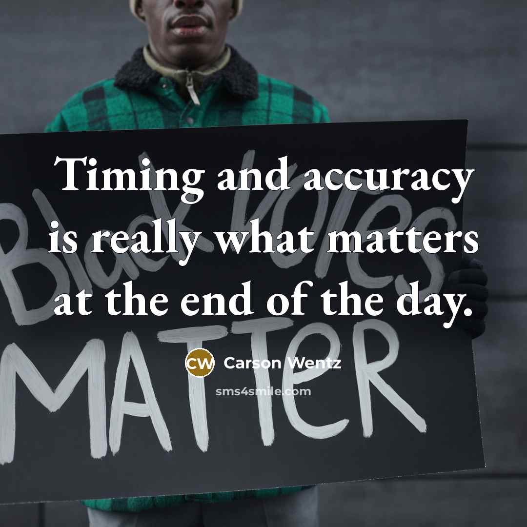 “Timing and accuracy is really what matters at the end…” quote by Carson Wentz