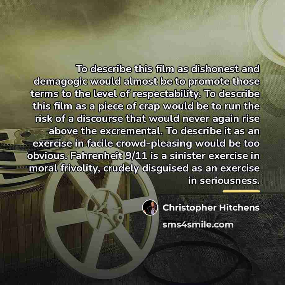 “To describe this film as dishonest and demagogic would almost…” quote by Christopher Hitchens