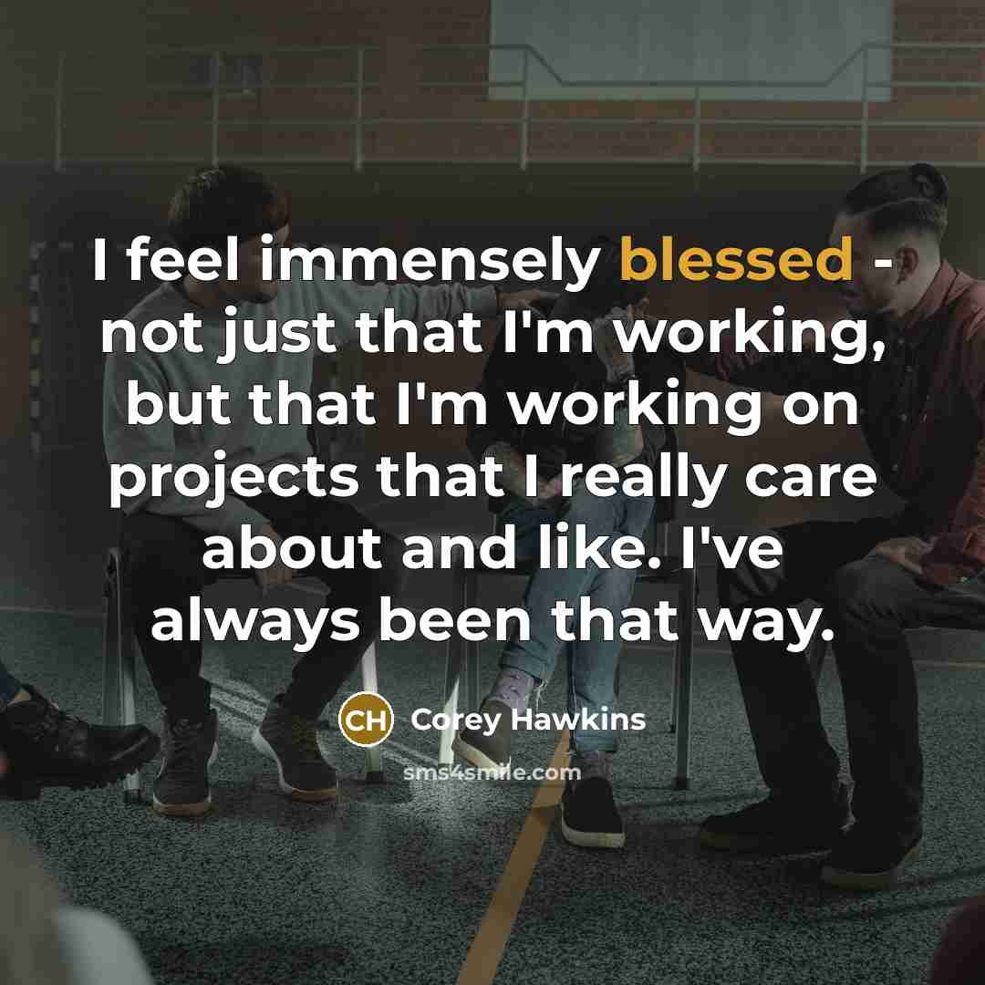 “I feel immensely blessed - not just that I'm working,…” quote by Corey Hawkins