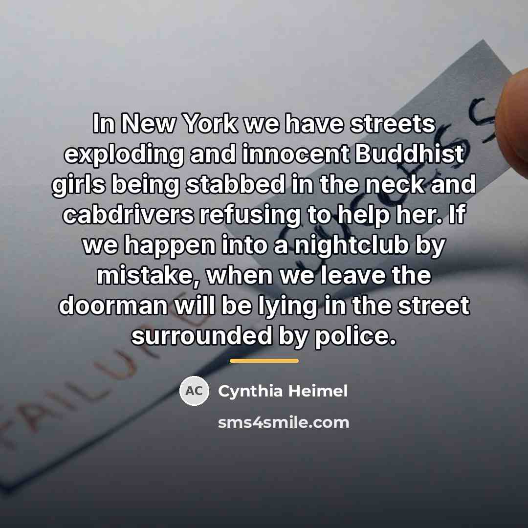 “In New York we have streets exploding and innocent Buddhist…” quote by Cynthia Heimel