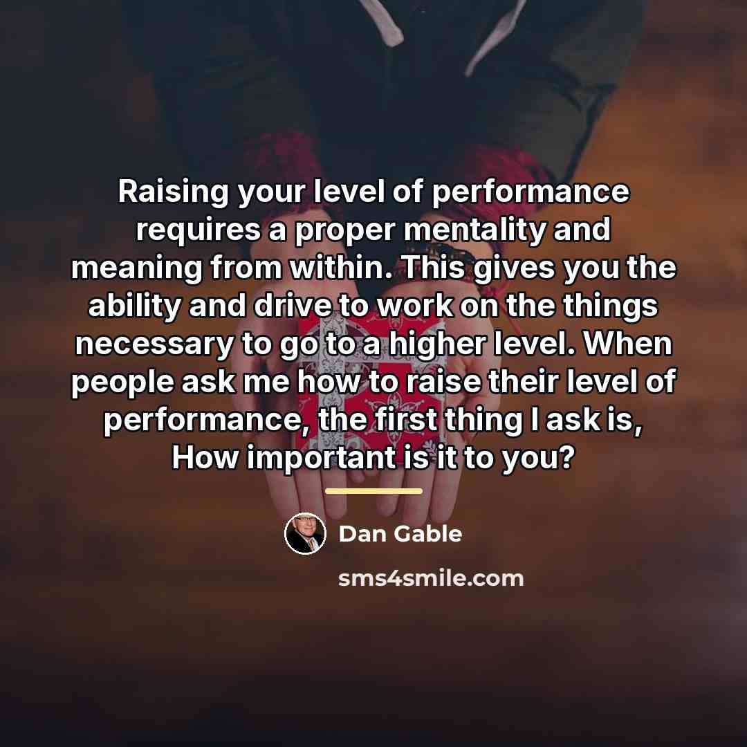 “Raising your level of performance requires a proper mentality and…” quote by Dan Gable