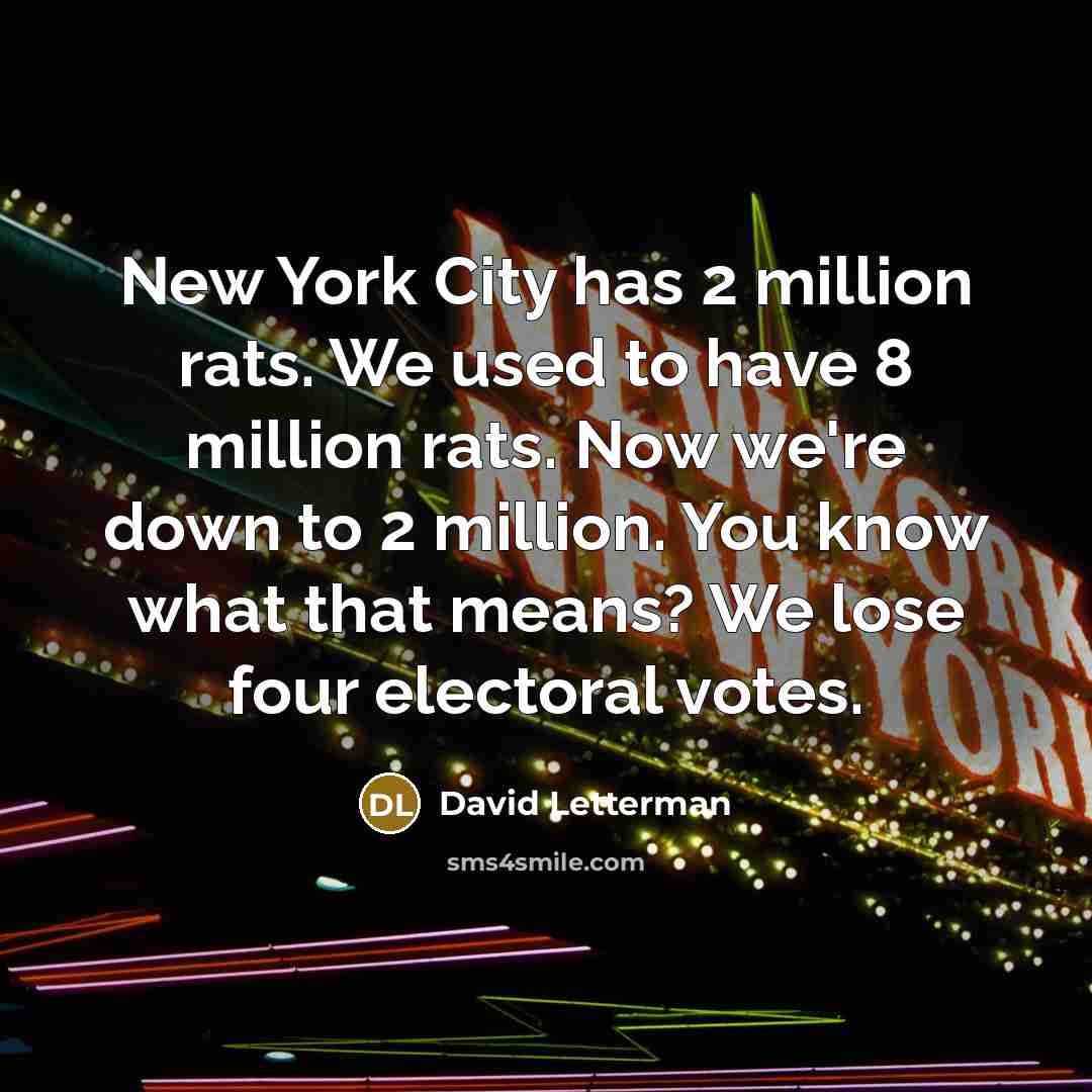 “New York City has 2 million rats. We used to…” quote by David Letterman