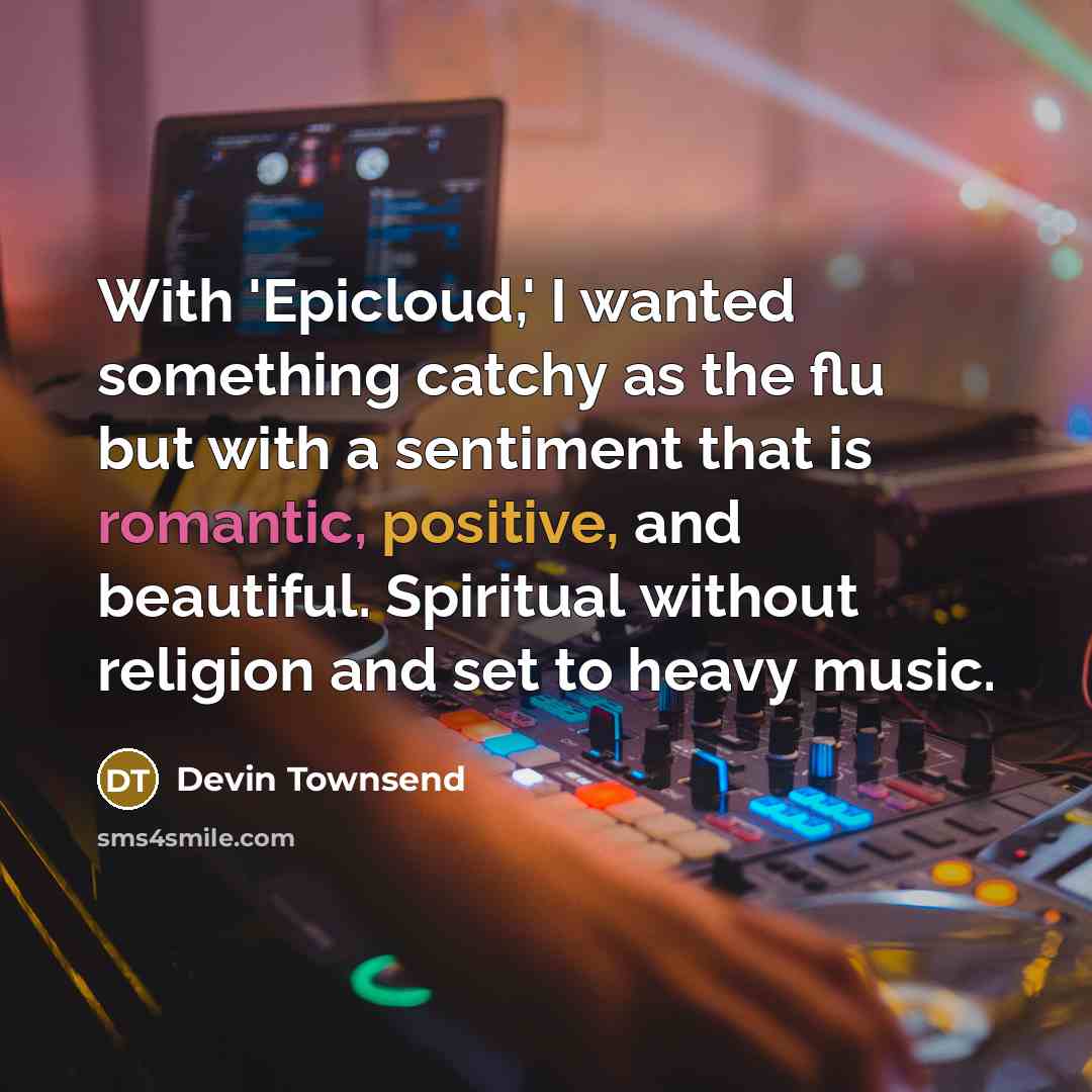 “With 'Epicloud,' I wanted something catchy as the flu but…” quote by Devin Townsend