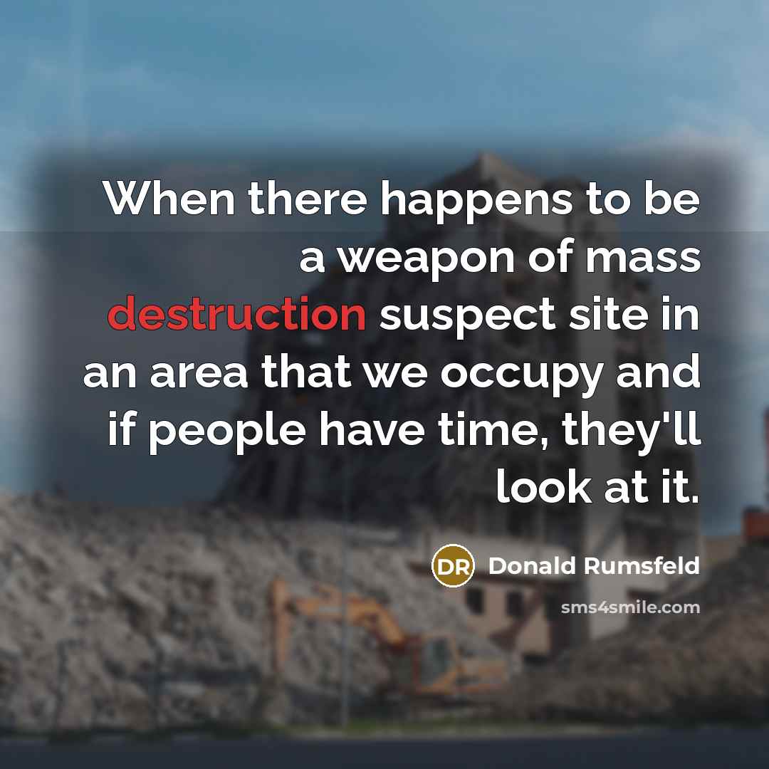 “When there happens to be a weapon of mass destruction…” quote by Donald Rumsfeld