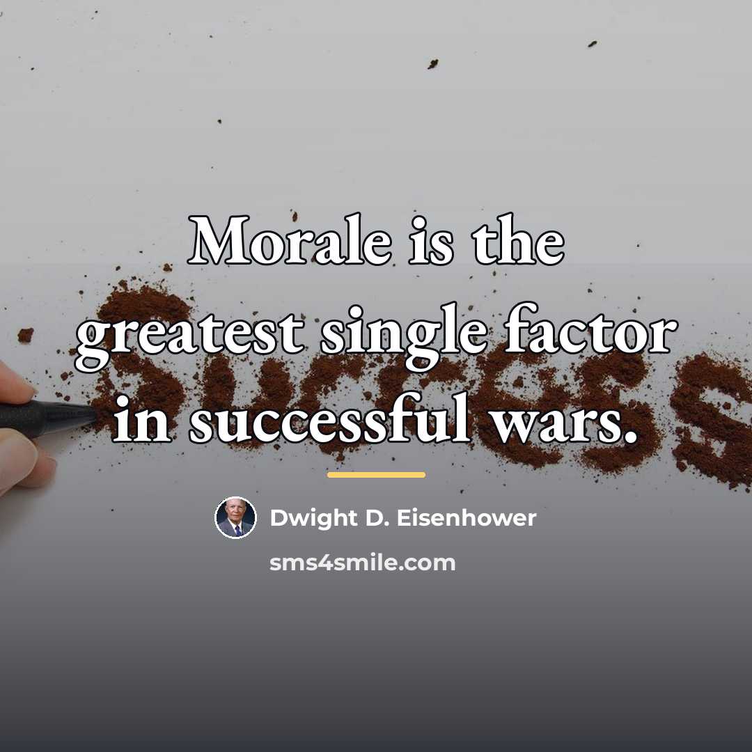 “Morale is the greatest single factor in successful wars.…” quote by Dwight D. Eisenhower