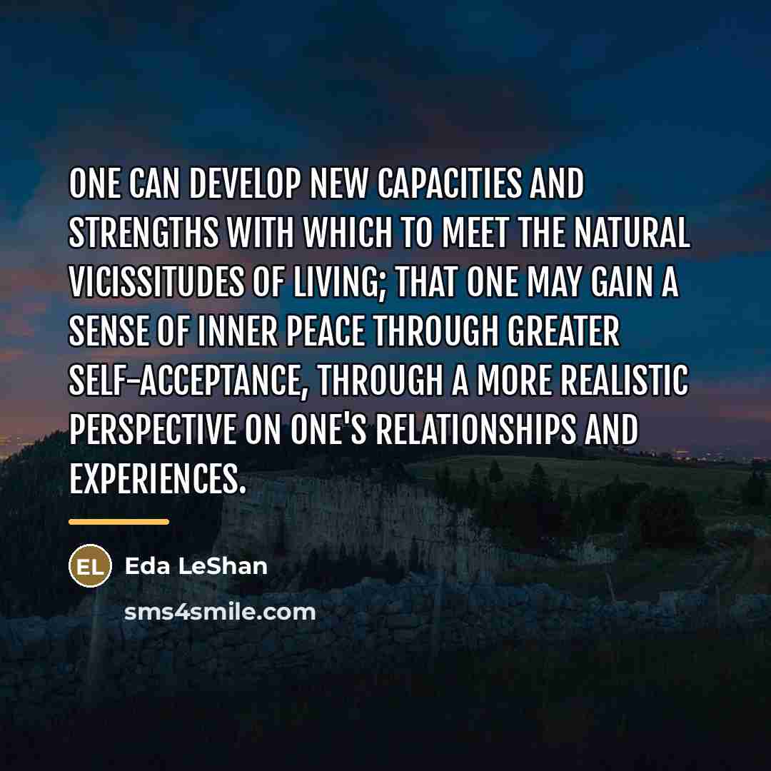 “One can develop new capacities and strengths with which to…” quote by Eda LeShan