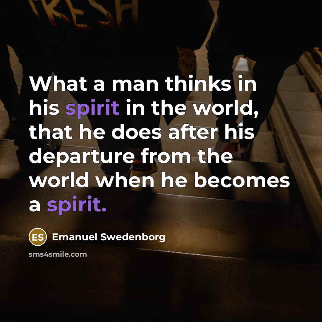 “What a man thinks in his spirit in the world,…” quote by Emanuel Swedenborg