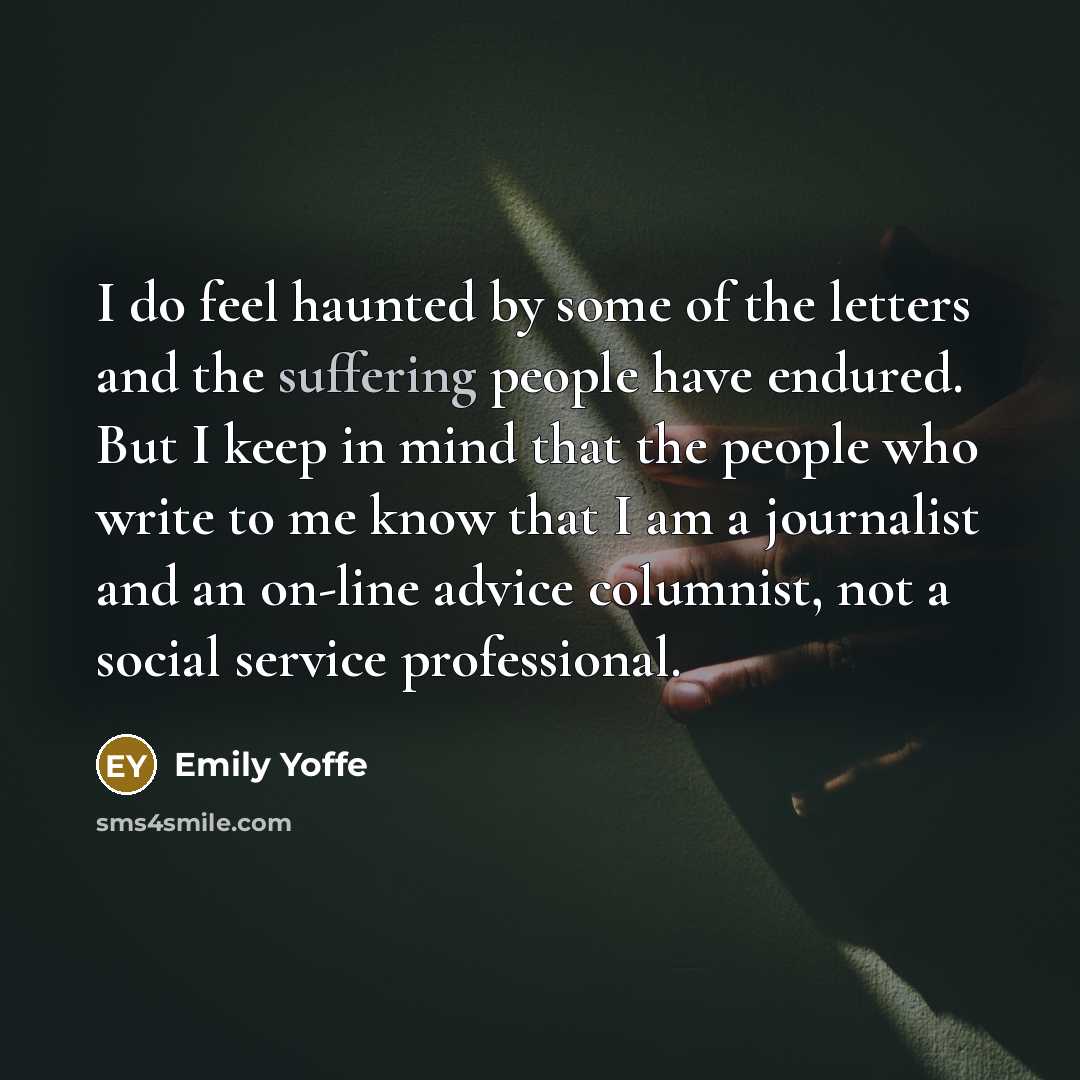 “I do feel haunted by some of the letters and…” quote by Emily Yoffe