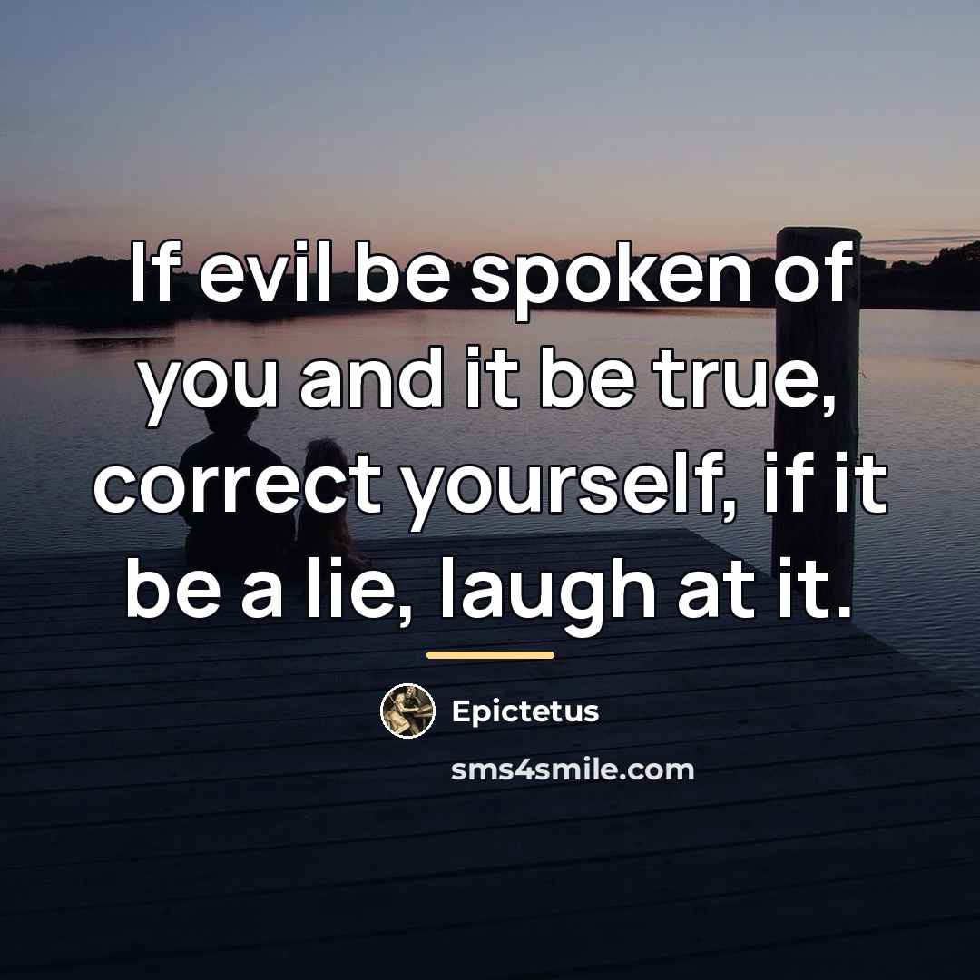 “If evil be spoken of you and it be true,…” quote by Epictetus