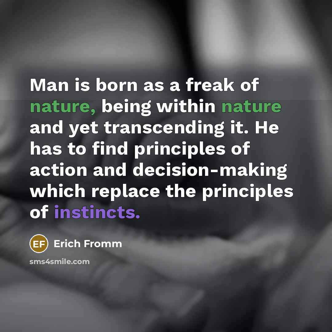 “Man is born as a freak of nature, being within…” quote by Erich Fromm