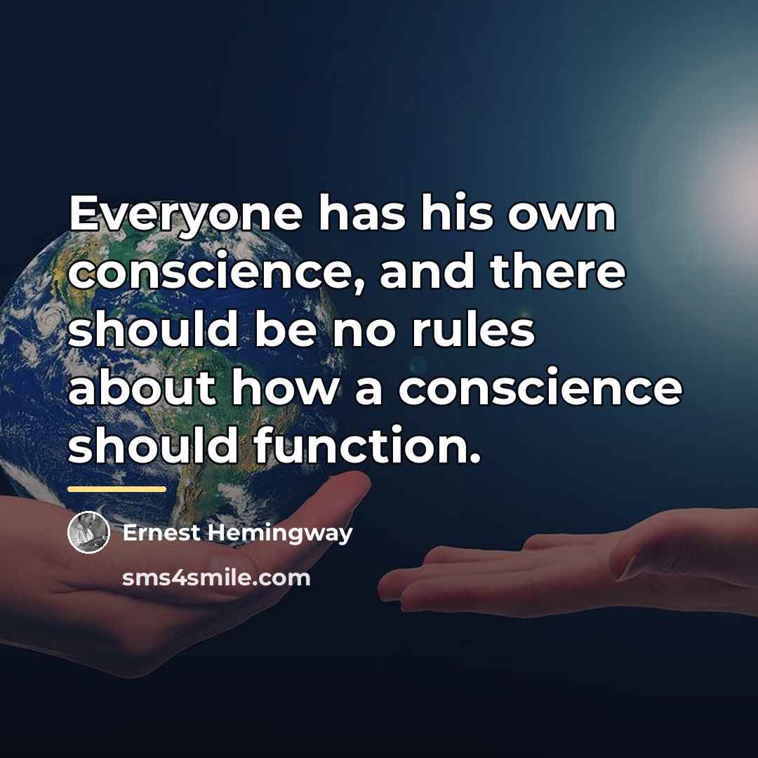 “Everyone has his own conscience, and there should be no…” quote by Ernest Hemingway