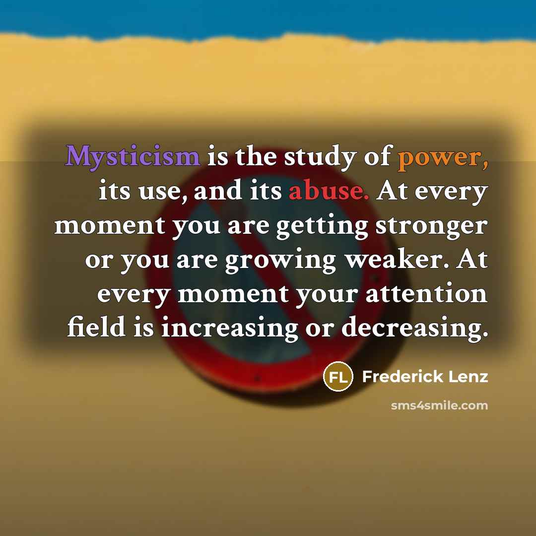 “Mysticism is the study of power, its use, and its…” quote by Frederick Lenz