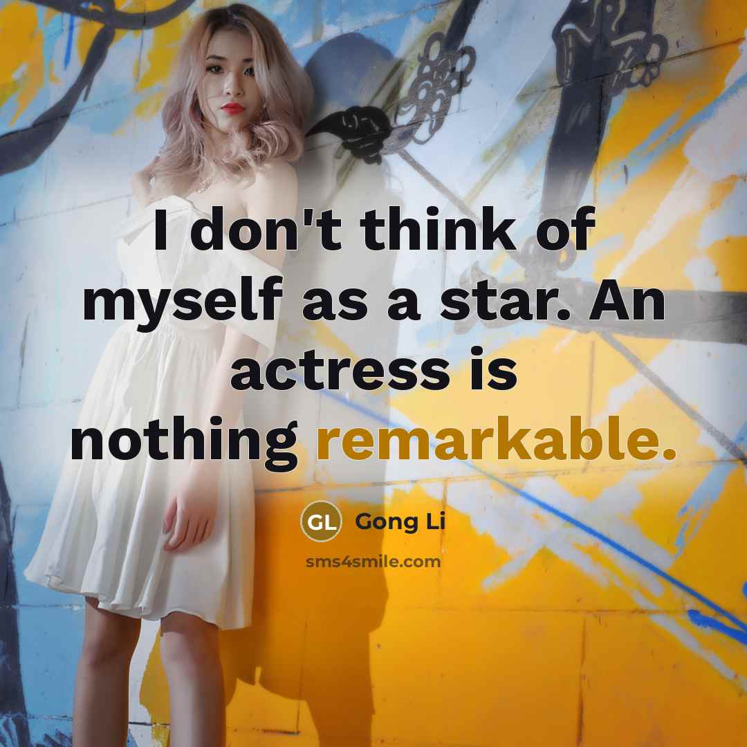 “I don't think of myself as a star. An actress…” quote by Gong Li