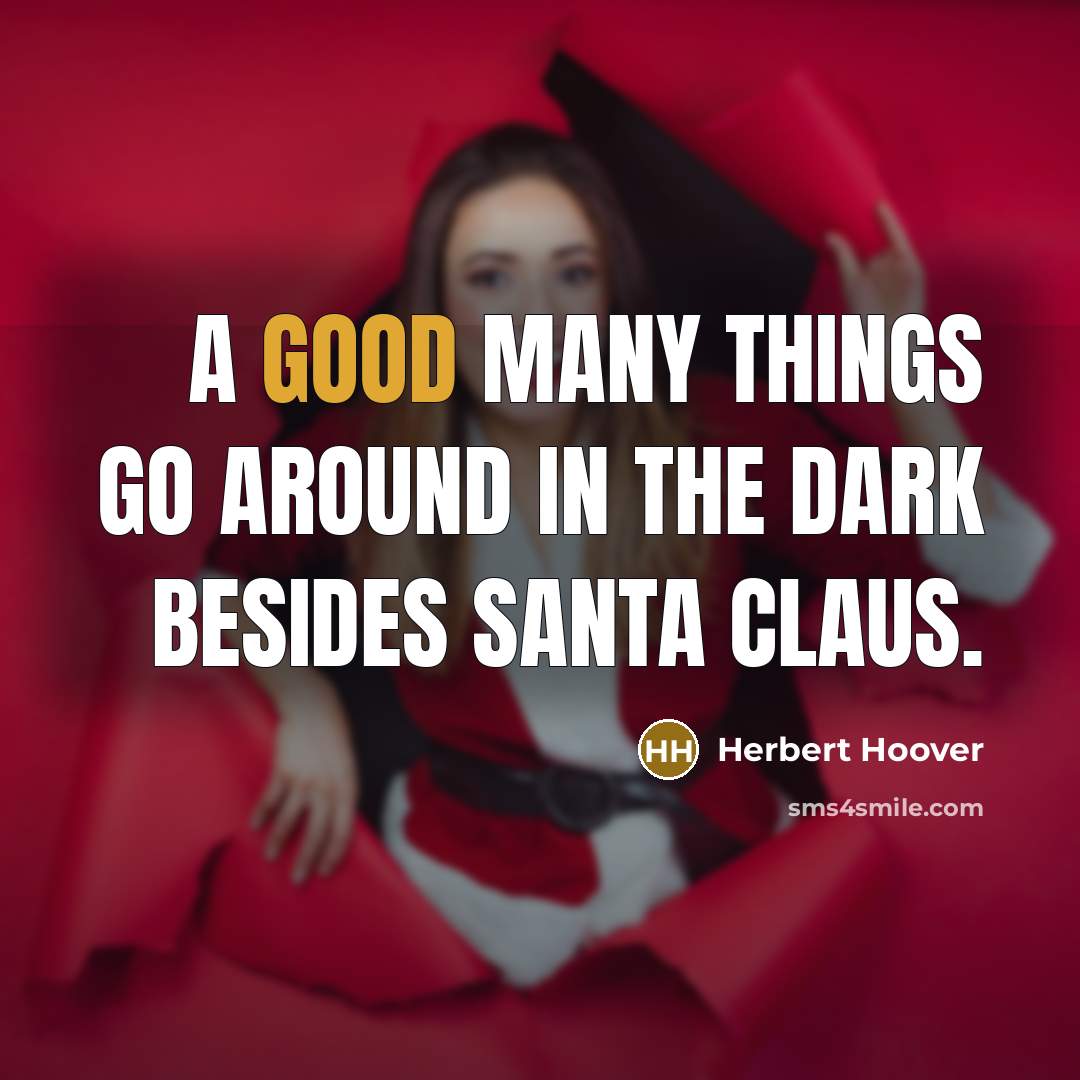 “A good many things go around in the dark besides…” quote by Herbert Hoover