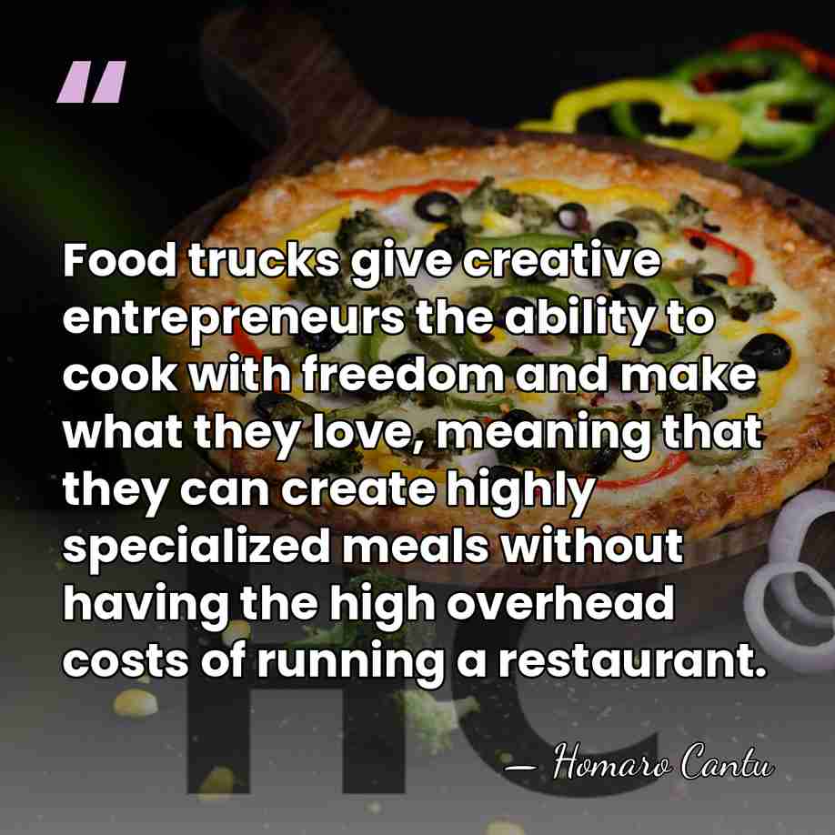 Food trucks give creative entrepreneurs the ability to cook with freedom and&hellip; - Homaro Cantu