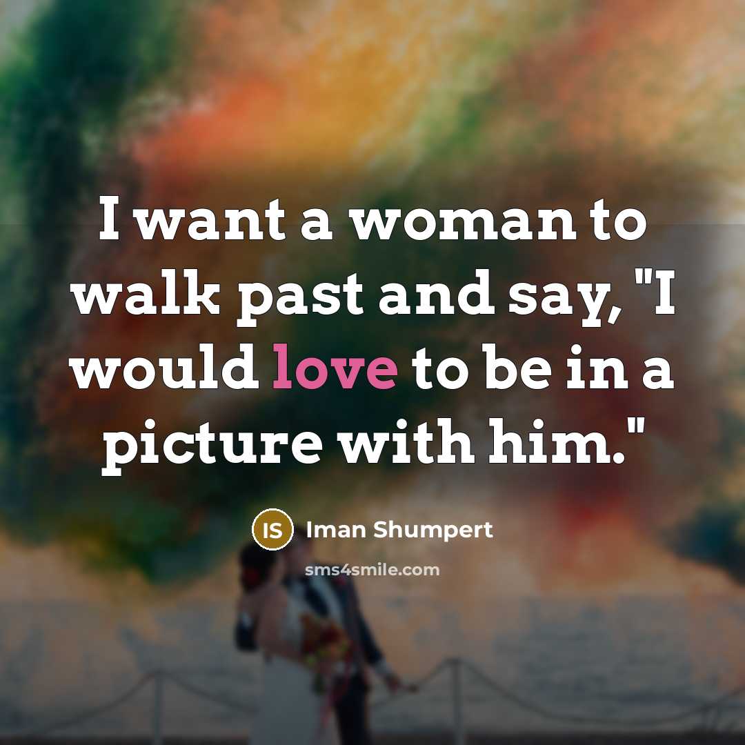 “I want a woman to walk past and say, "I…” quote by Iman Shumpert