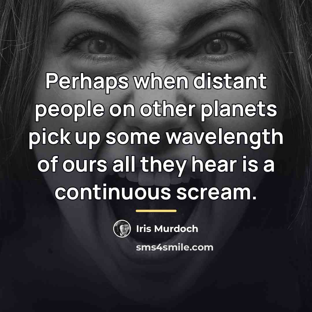 “Perhaps when distant people on other planets pick up some…” quote by Iris Murdoch
