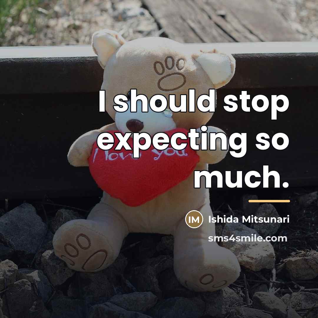 “I should stop expecting so much.…” quote by Ishida Mitsunari