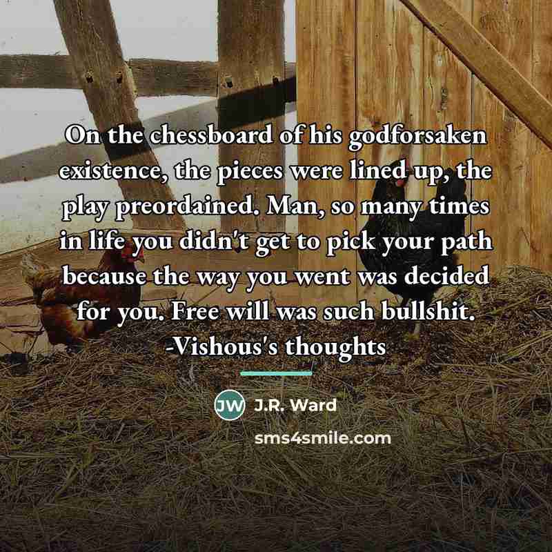 “On the chessboard of his godforsaken existence, the pieces were…” quote by J.R. Ward