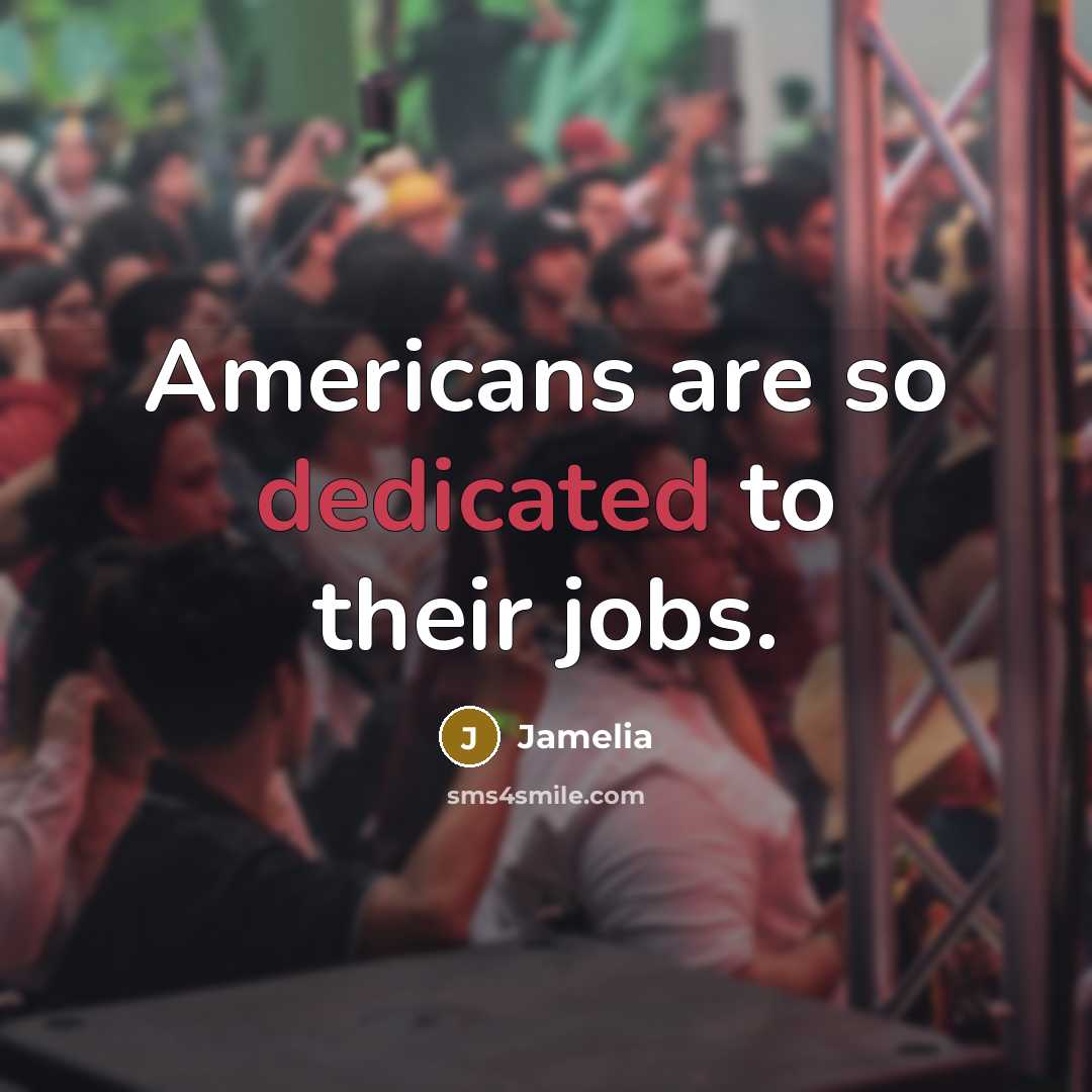 “Americans are so dedicated to their jobs.…” quote by Jamelia