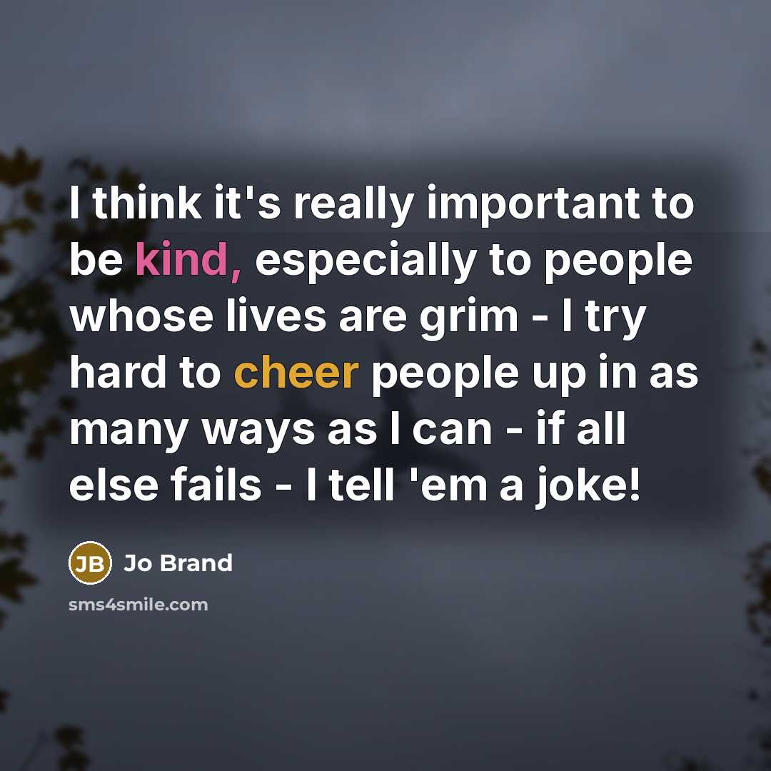 “I think it's really important to be kind, especially to…” quote by Jo Brand