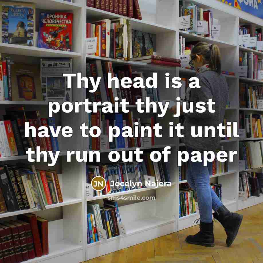 “Thy head is a portrait thy just have to paint…” quote by Jocelyn Najera