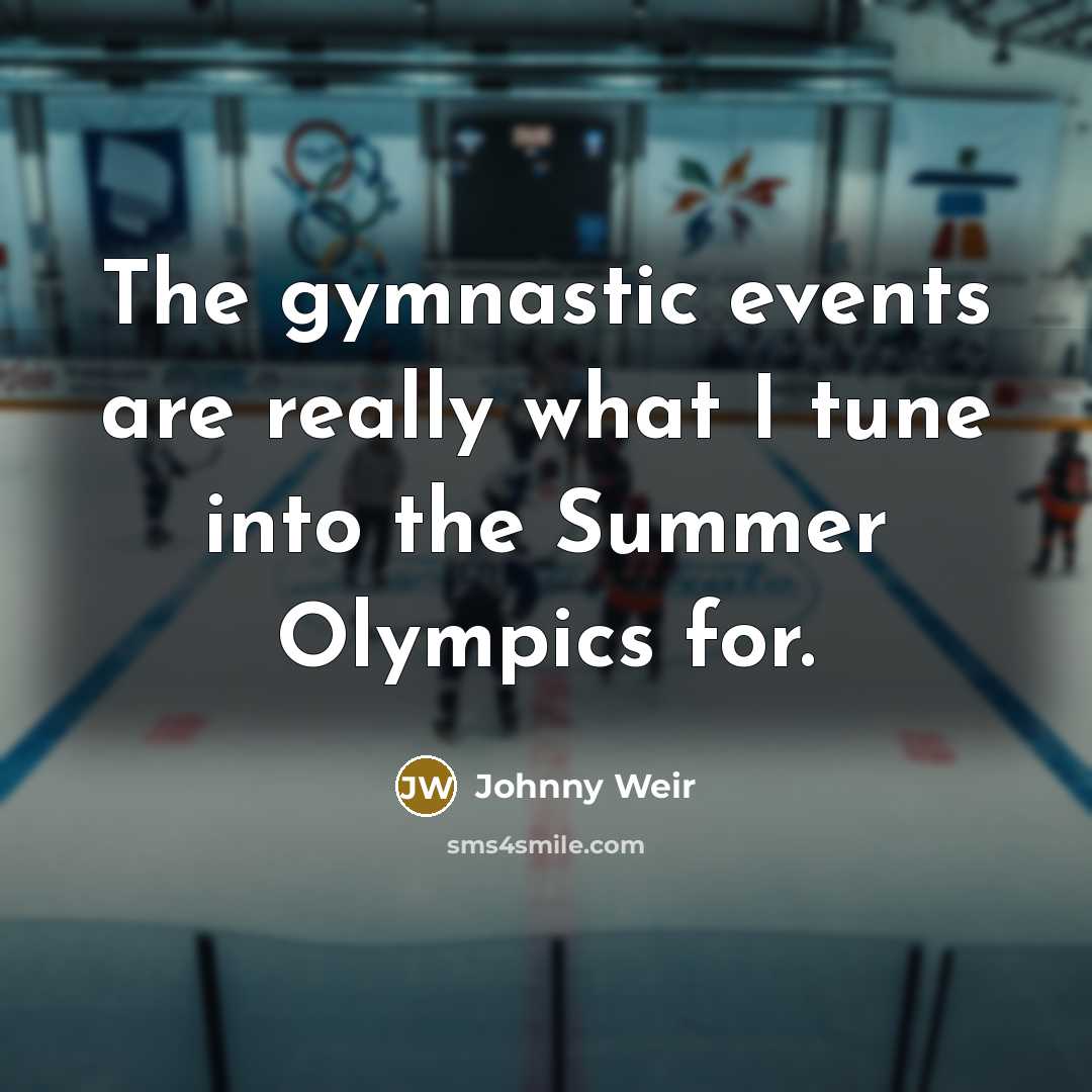 “The gymnastic events are really what I tune into the…” quote by Johnny Weir