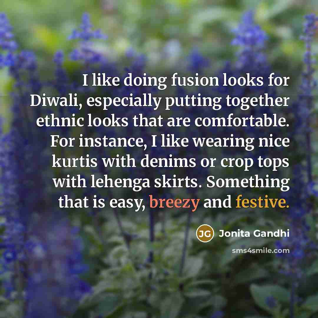 “I like doing fusion looks for Diwali, especially putting together…” quote by Jonita Gandhi