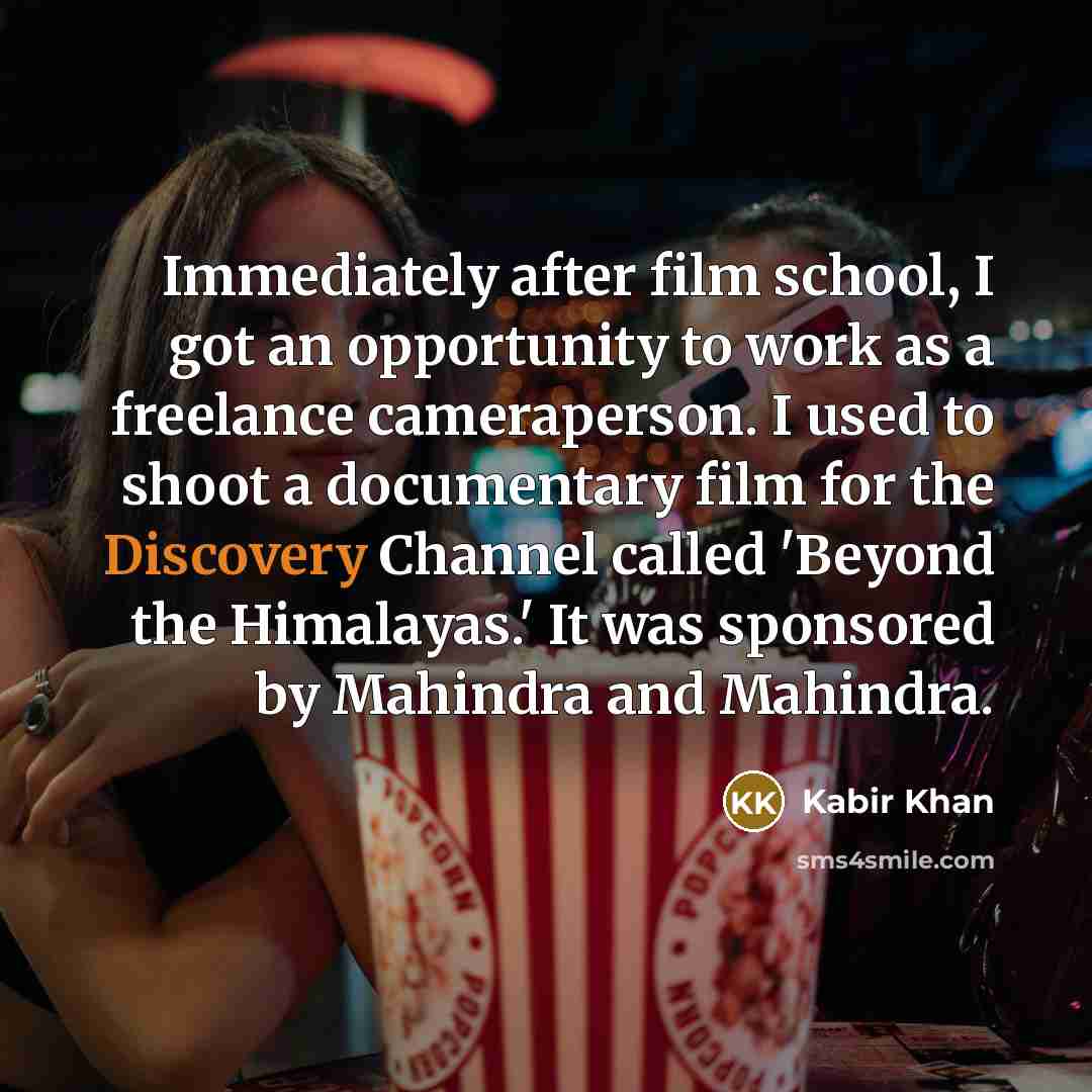 “Immediately after film school, I got an opportunity to work…” quote by Kabir Khan