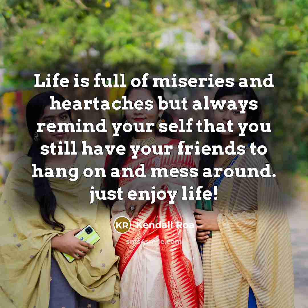 “Life is full of miseries and heartaches but always remind…” quote by Kendall Roa