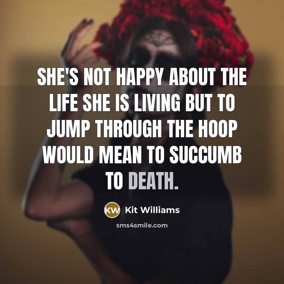“She's not happy about the life she is living but…” quote by Kit Williams