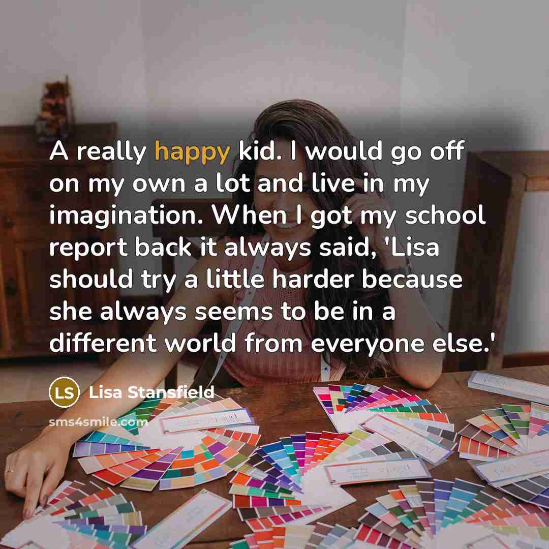 “A really happy kid. I would go off on my…” quote by Lisa Stansfield
