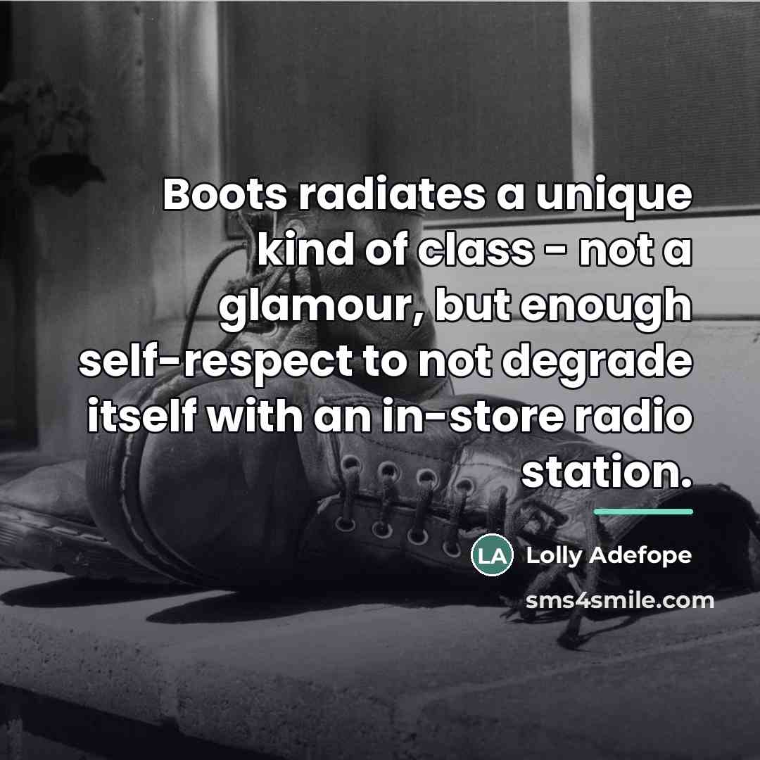 “Boots radiates a unique kind of class - not a…” quote by Lolly Adefope