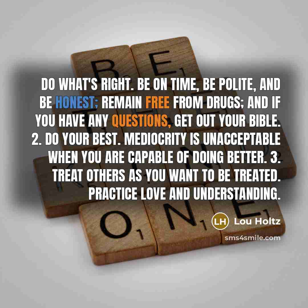 “Do what's right. Be on time, be polite, and be…” quote by Lou Holtz