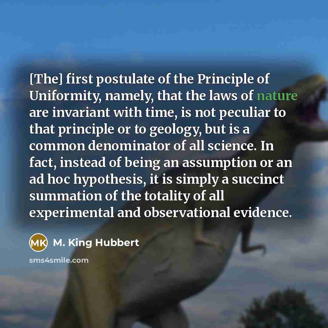 “[The] first postulate of the Principle of Uniformity, namely, that…” quote by M. King Hubbert