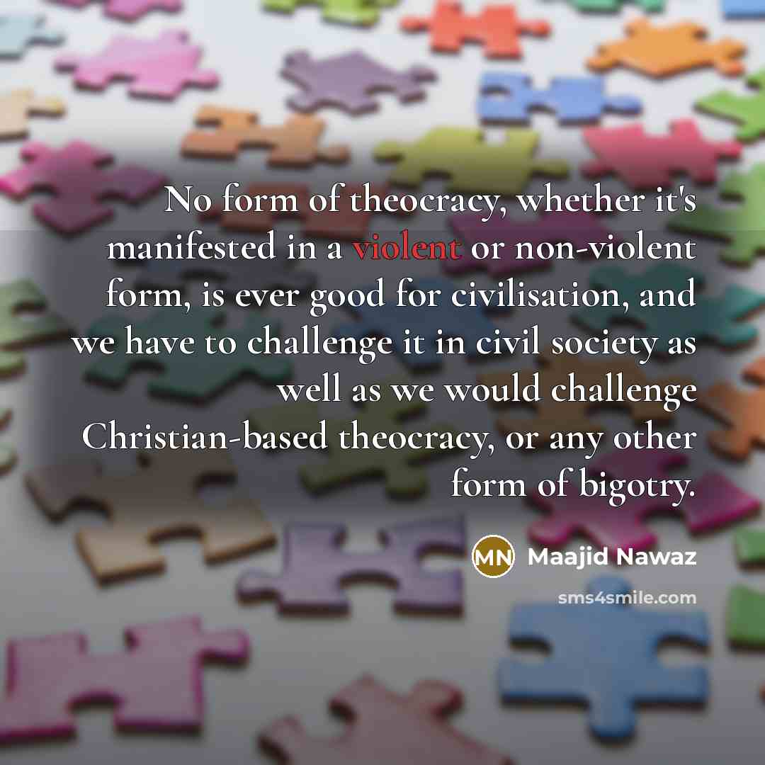 “No form of theocracy, whether it's manifested in a violent…” quote by Maajid Nawaz