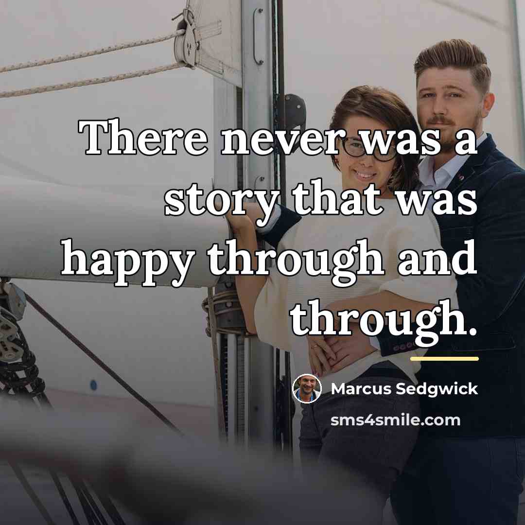 “There never was a story that was happy through and…” quote by Marcus Sedgwick