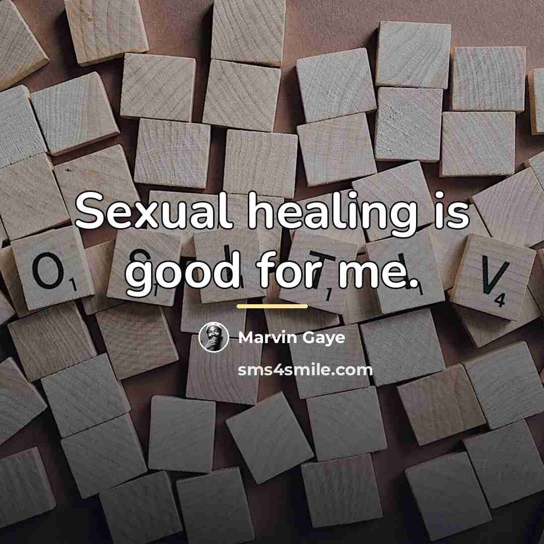 “Sexual healing is good for me.…” quote by Marvin Gaye