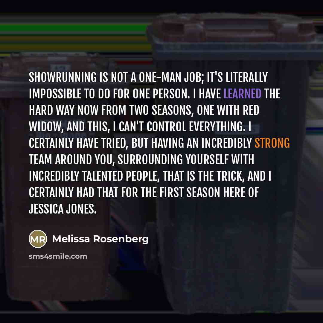 “Showrunning is not a one-man job; it's literally impossible to…” quote by Melissa Rosenberg