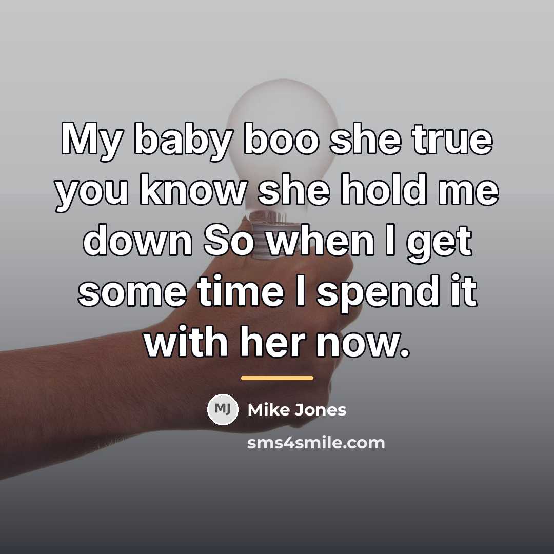 “My baby boo she true you know she hold me…” quote by Anonymous