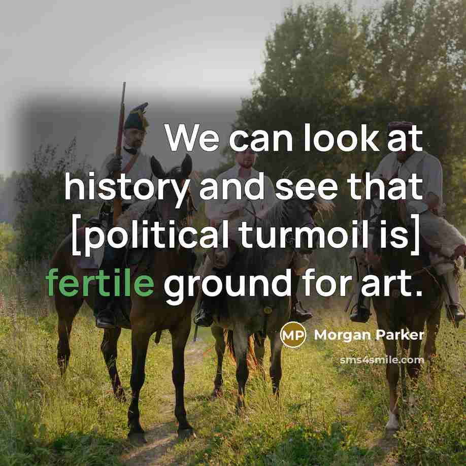 “We can look at history and see that [political turmoil…” quote by Morgan Parker