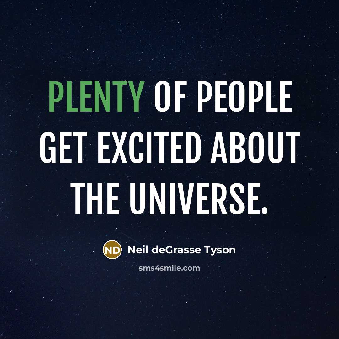 “Plenty of people get excited about the universe.…” quote by Neil deGrasse Tyson