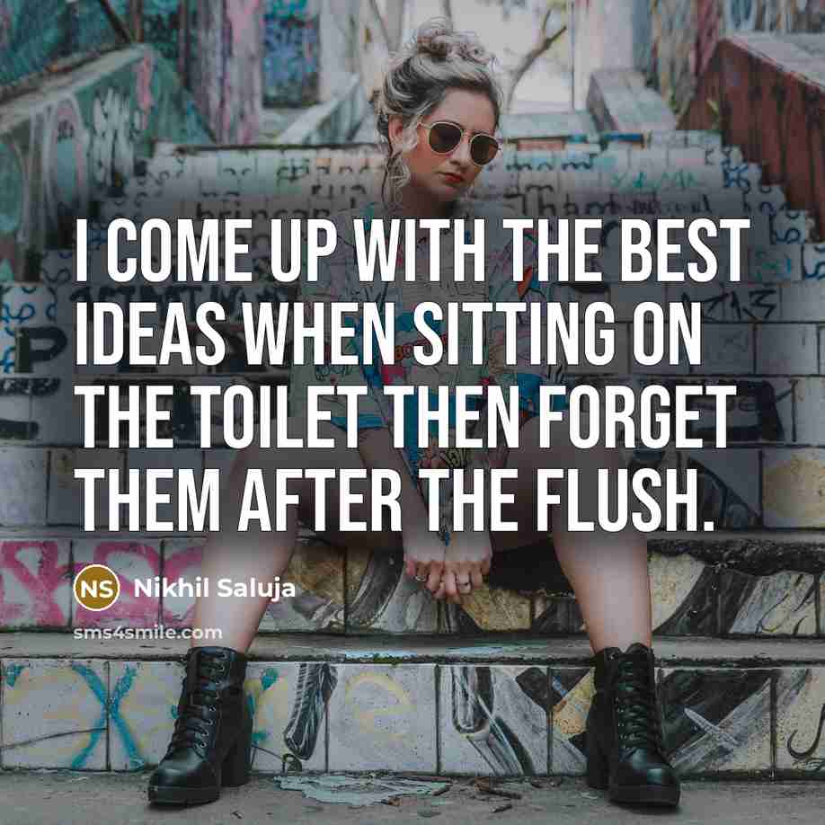 “I come up with the best ideas when sitting on…” quote by Nikhil Saluja