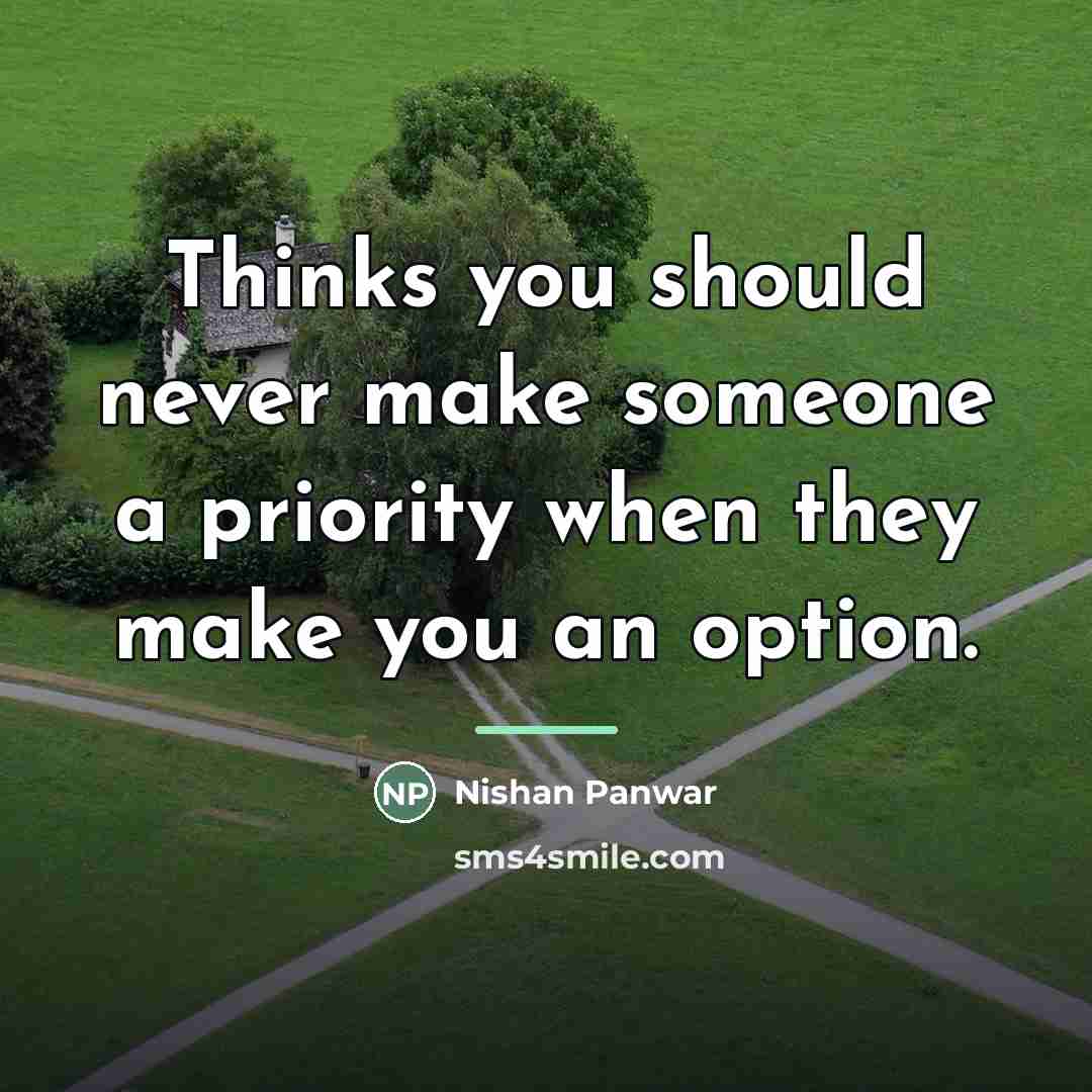 “Thinks you should never make someone a priority when they…” quote by Nishan Panwar