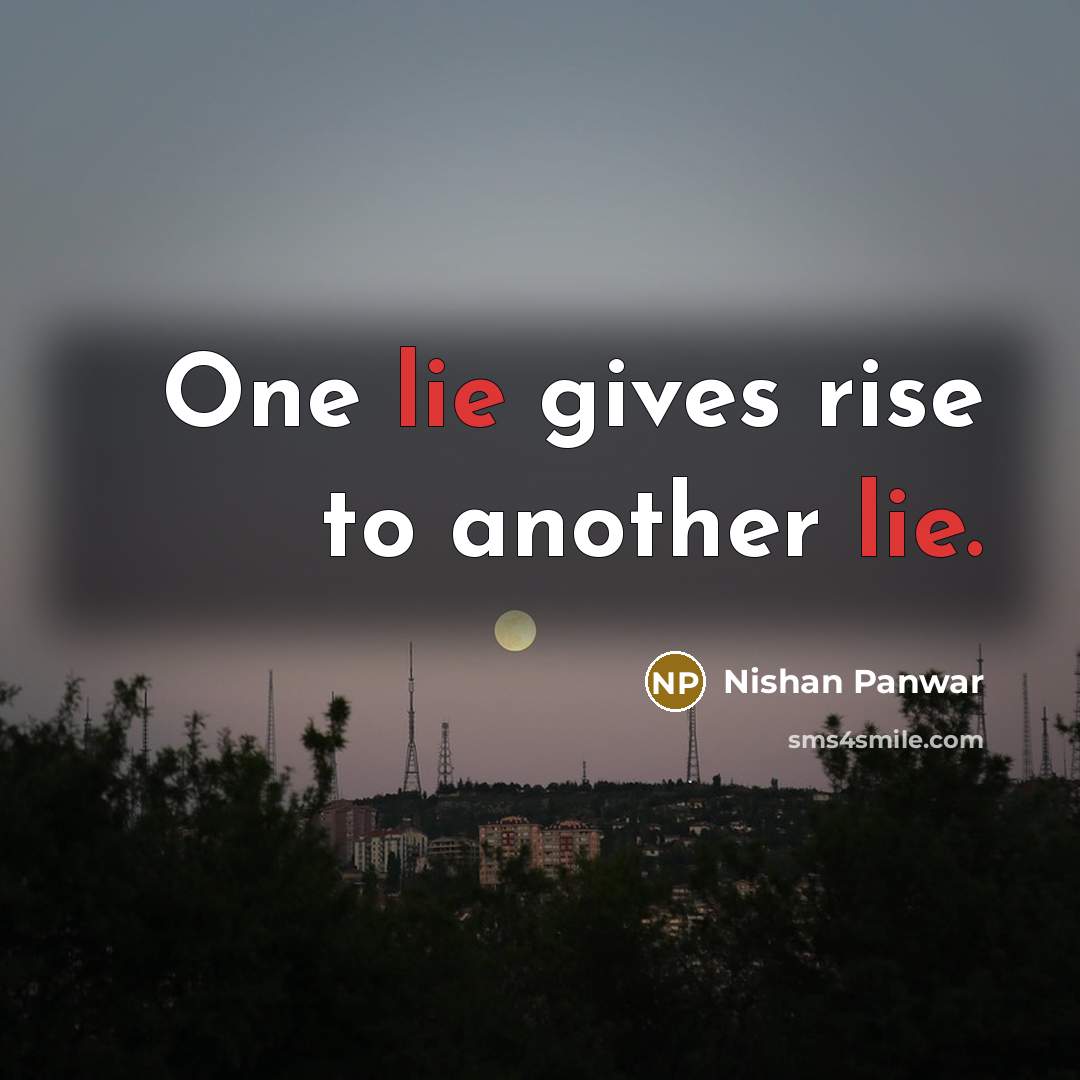 “One lie gives rise to another lie.…” quote by Nishan Panwar